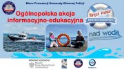 plakat reklamujący akcję z jej tytułem: Ogólnopolska akcja informacyjno - edukacyjna. Kręci mnie bezpieczeństwo nad wodą