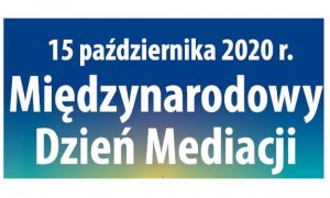 15 października 2020 roku Międzynarodowy Dzień Mediacji